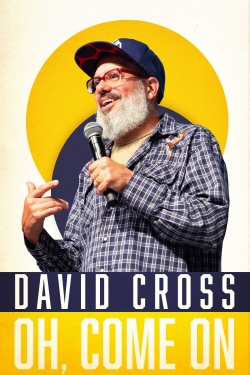 watch David Cross: Oh Come On