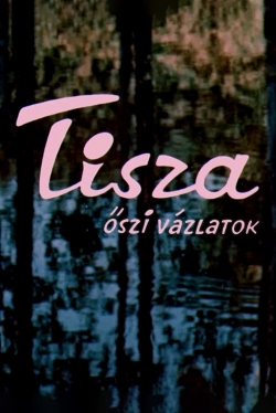watch Tisza: Autumn Sketches