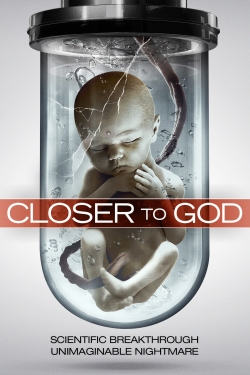 watch Closer to God