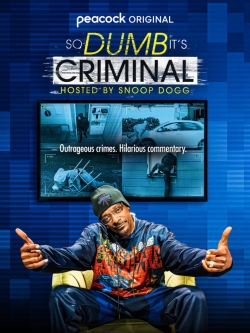 watch So Dumb It's Criminal Hosted by Snoop Dogg