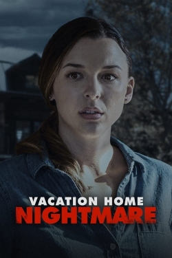 watch Vacation Home Nightmare