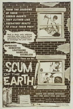 watch Scum of the Earth!