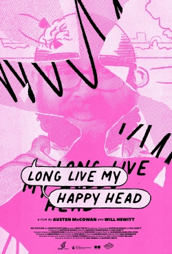 watch Long Live My Happy Head