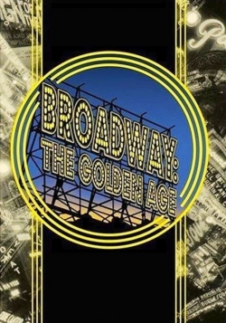 watch Broadway: The Golden Age, by the Legends Who Were There