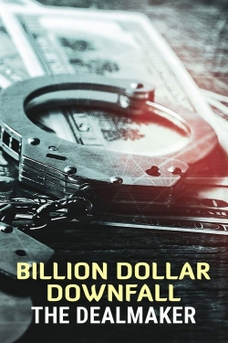 watch Billion Dollar Downfall: The Dealmaker