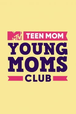 watch Teen Mom: Young Moms Club