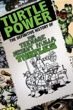 watch Turtle Power: The Definitive History of the Teenage Mutant Ninja Turtles