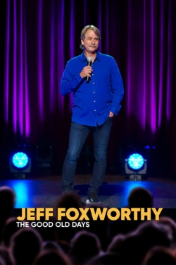 watch Jeff Foxworthy: The Good Old Days