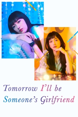 watch Tomorrow, I'll Be Someone's Girlfriend