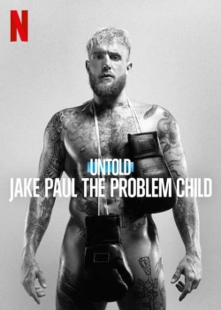 watch Untold: Jake Paul the Problem Child