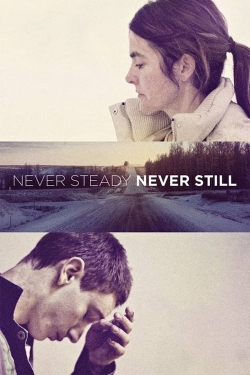 watch Never Steady, Never Still