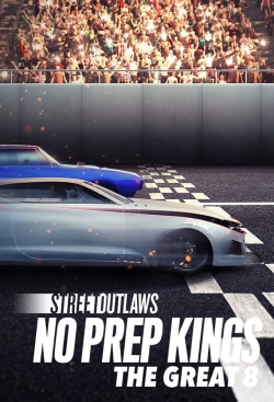 watch Street Outlaws: No Prep Kings: The Great 8