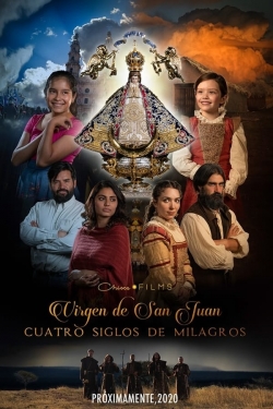 watch Our Lady of San Juan, Four Centuries of Miracles
